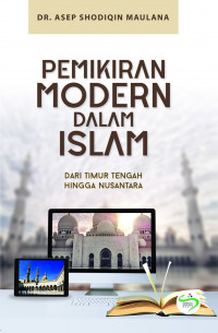 Pemikiran Modern dalam Islam dari Timur Tengah Hingga Nusantara