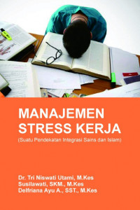 Manajemen Stress Kerja : Suatu Pendekatan Integrasi Sains dan Islam