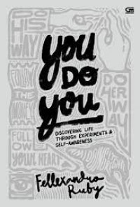 You do you : discovering life through experiment & self - awareness