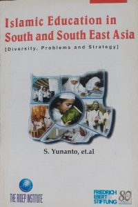 Islamic Education in South and South East Asia : Diversity, Problems and Strategy