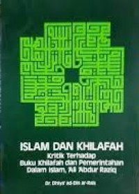 Islam Dan Khilafah: Kritik Terhadap Buku Khilafah dan Pemerintahan Dalam Islam, Ali Abdur Raziq