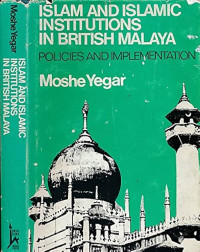 Islam and Islamic Institutions in British Malaya: Policies and Implementation
