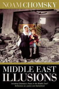 Middle East Illusions : Including Peace in the Middle East? Reflections on Justice and Nationhood