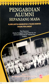 Pengabdian Alumni Sepanjang Masa: Alumni Jam'iyah Mahmudiyah Li Thalibil Khairiyah Tanjung Pura Langkat