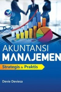 Akuntansi manajemen - strategis dan praktis