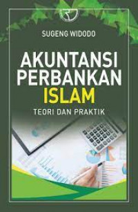 Akuntansi perbankan Islam : teori dan praktik