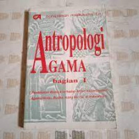 Antropologi agama bagian 1 : (pendekatan budaya terhadap aliran kepercayaan, agama Hindu, Budha, Kanghucu di Indonesia