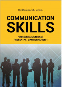 Communication Skills : Sukses Komunikasi, Presentasi dan Berkarier