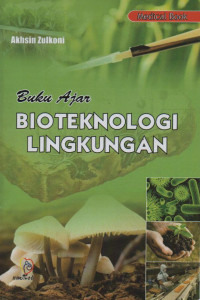 Buku ajar bioteknologi lingkungan