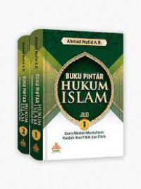 Buku pintar hukum islam : cara mudah memahami kaidah ushul fikih dan fikih