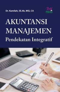 Akuntansi Manajemen : Pendekatan Integratif