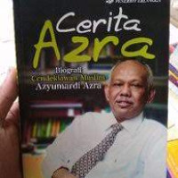 Cerita Azra : biografi cendikiawan muslim Azyumardi Azra