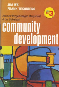 Community Development: Alternatif Pengembangan Masyarakat di Era Globalisasii