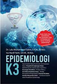 Epidemiologi K3 : suatu kajian ilmu kesehatan dan kesehatan kerja dipandang dari sudut pandang epidemiologi