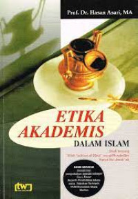 Etika akademis dalam Islam : studi tentang kitab tazkirat al=sami' wa al-mutakallim