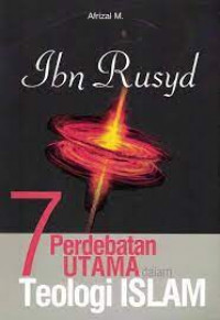 Ibn Rusyd : tujuh perdebatan utama dalam teologi Islam