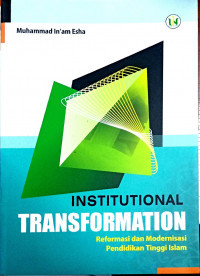 Institutional transformation : reformasi dan modernisasi pendidikan tinggi Islam