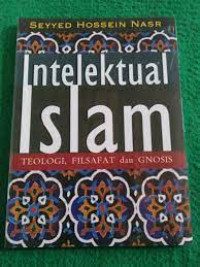 Intelektual Islam : teologi, filsafat dan gnosis