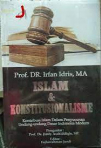 Islam & konstitusionalisme : kontribusi Islam dalam penyusunan UUD Indonesia modern