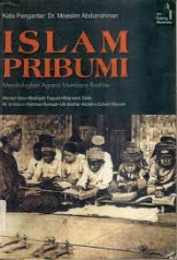 Islam pribumi : mendialogkan agama membaca realitas