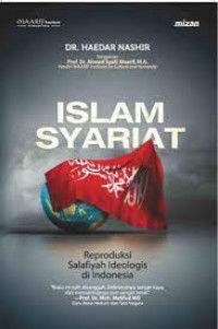 Islam syariat :Reproduksi Salafiyah ideologis di Indonesia