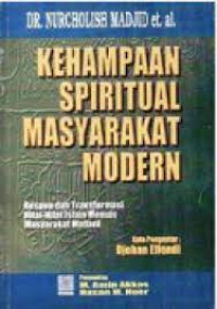 Kehampaan spiritual masyarakat modern : respon dan transformasi nilai-nilai Islam menuju masyaraka madani