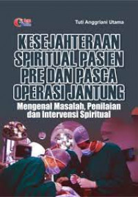 Kesejahteraan spiritual pasien pre dan pasca  operasi jantung : mengenal masalah, penilaian dan intervensi spiritual