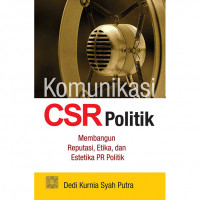 Komunitas CSR Politik : Membangun  Reputasi , Etika , dan Estetika PR Politik