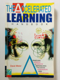 The Accelerated Learning Handbook : Panduan kreatif dan efektif merancang program pendidikan dan pelatihan