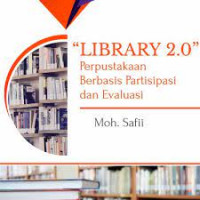 Library 2.0 : perpustakaan berbasis partisipasi dan evaluasi