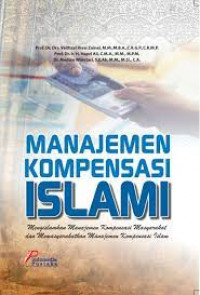 Manajemen kompensasi Islam : mengislamkan manajemen kompensasi masyarakat dan memasyrakatkan manajemen kompensasi Islam