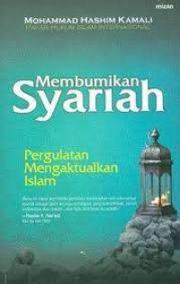 Membumikan syariah : pergulatan mengaktualkan Islam