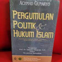 Pergumulan politik & hukum Islam : : reposisi peradilan agama dari peradilan 