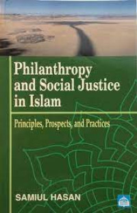Philanthropy and social justice in Islam : principles, prospects, and practices