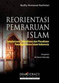 Reorientasi Pembaruan Islam ; Sekularisma, Liberalisme dab Puralisme