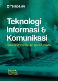 Teknologi informasi & komunikasi : memahami perkembangan sistem komputer