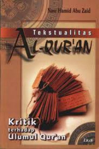 Tekstual Al-Quran:Kritik terhadap Ulumul qur'an = Mafhum an-Nash Dirasah fi 'Ulum Al-Qur'an