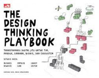 The Design thinking play book : transformasi digital jitu untuk tim, produk, layanan, bisnis dan ekosistem