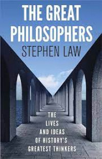 The Great philosophers : the lives and ideas of hostory's greatest thinkers