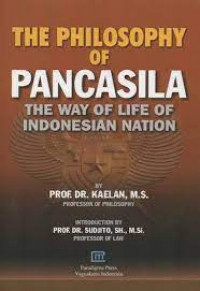 The Philosopyy of pancasila : the way of life of Indoensian nation