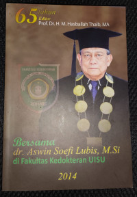 65 Tahun Bersama dr. Aswin Soefi Lubis, M.Si: di Fakultas Kedokteran UISU