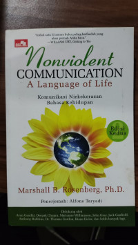 Nonviolent Communication : a Language of Life = Komunikasi Nirkekerasan : Bahasa Kehidupan