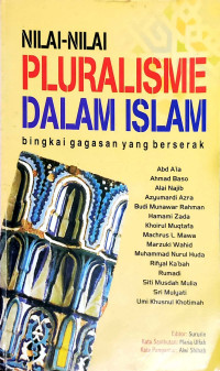 Nilai-Nilai Pluralisme dalam Islam : Bingkai gagasan yang berserak