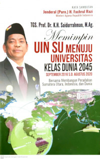 Memimpin UIN SU Menuju Universitas Kelas Dunia 2045 September 2016-2020 Bersama  Membangun Peradaban Sumatera Utara, Indonesia Utara, dan Dunia