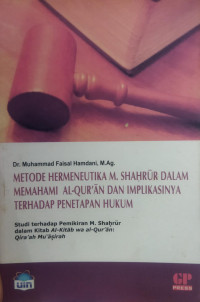 Metode Hermeneutika. M.Shahrur DalamMemahami Al Qur'an dan Implikasinya Terhadap M. SHAHRUR Dalam Memahami Al Qur'an dan Implikasinya Terhadap Penetapan Hukum