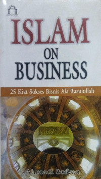 Islam On Business : 25 Kiat Sukses Bisnis