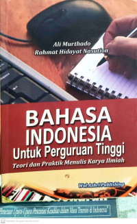 Bahasa Indonesia untuk Perguruan Tinggi : Teori dan Praktik Menulis Karya Ilmiah