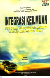 Integrasi Keilmuan : UIN Syarif Hidayatullah Jakarta Menuju Universitas Riset