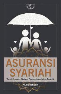 Asuransi syariah : teori, konsep, sistem operasional dan paraktik