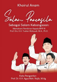 Salam Pancasila sebagai Salam Kebangsaan : Memahami Pemikiran Kepala BPIP RI Prof. Drs. K.H. Yudian Wahyudi, M.A., Ph.D